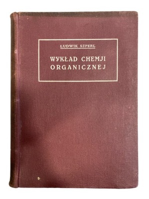 Wykłady chemii organicznej - Ludwik Szperl