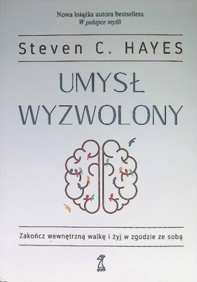 Steven C. Hayes - Umysł wyzwolony