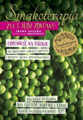 SMAKOTERAPIA. ŻYJ I JEDZ ZDROWO, IWONA ZASUWA