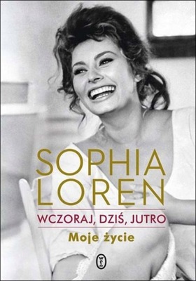 Wczoraj, dziś, jutro Moje życie Sophia Loren