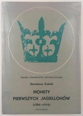 Monety pierwszych Jagiellonów - Stanisława Kubiak