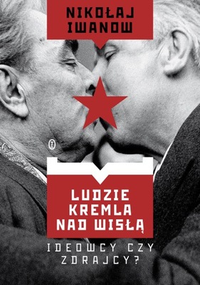 Ludzie Kremla nad Wisłą. Ideowcy czy zdrajcy? - e-