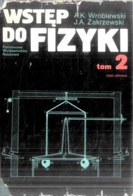 Wstęp do fizyki. Tom 2 Cz.1 Andrzej Kajetan Wróblewski