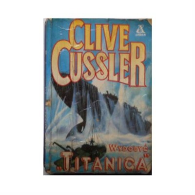 Wydobyć Titanica - Clive Cussler