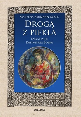 DROGĄ Z PIEKŁA. FASCYNACJE KAZIMIERZA BOSKA