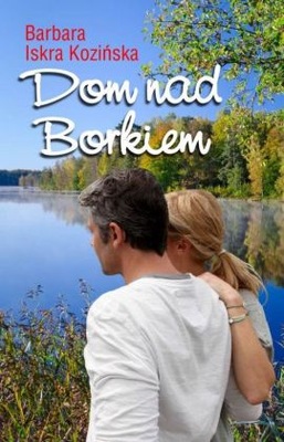 Dom nad Borkiem Barbara Iskra Kozińska