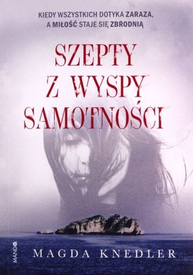 SZEPTY Z WYSPY SAMOTNOŚCI - Magda Knedler [KSIĄŻKA]