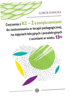 Ćwiczenia z RZ-Ż i zmiękczeniami do zostosowania w terapii pedagogicznej, n