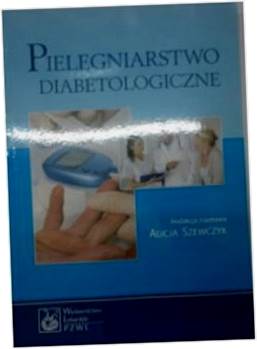 Pielęgniarstwo diabetologiczne - Szewczyk Alicja