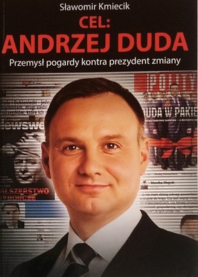 Cel Andrzej Duda Przemysł pogardy kontra prezydent zmiany Sławomir Kmiecik