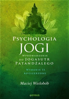 Psychologia jogi. Wprowadzenie do Jogasutr Patańdż