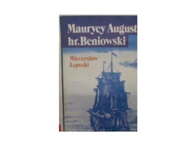 Maurycy August hr Beniowski - M Lepecki