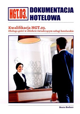 Dokumentacja hotelowa. Kwalifikacja HGT.03. Obsługa gości w obiekcie...