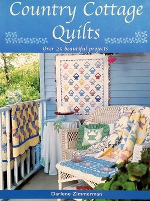 Darlene Zimmerman - Country Cottage Quilts: Over 25 Beautiful Projects