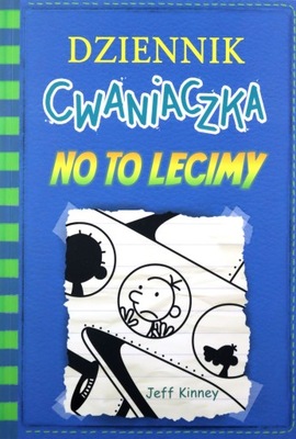 DZIENNIK CWANIACZKA 12 NO TO LECIMY - Jeff Kinney