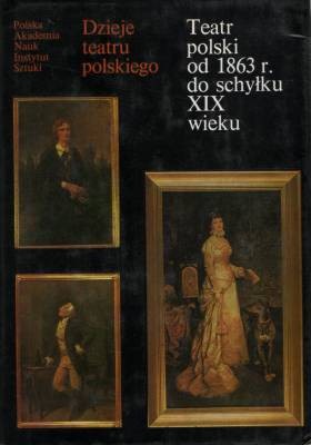 Teatr polski od 1863 r. do schyłku XIX wieku