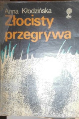 Złocisty przegrywa - Anna Kłodzińska