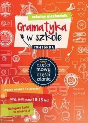 Szkolny niezbędnik Gramatyka w szkole Powtórka