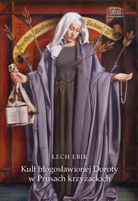 Ebook | Kult błogosławionej Doroty w Prusach krzyżackich - Lech Łbik