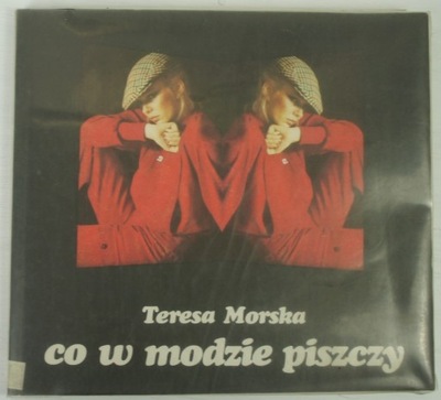 Co w modzie piszczy - Teresa Morska