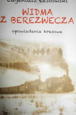 Widma z Berezwecza - Eugeniusz Łastowski