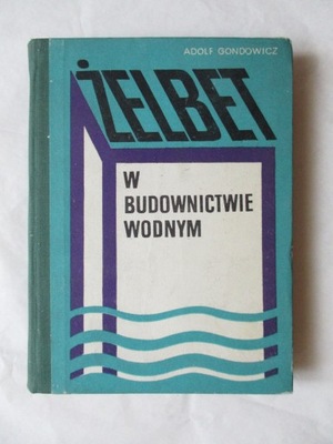 Żelbet w budownictwie wodnym Gondowicz