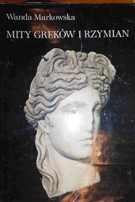 Mity Greków i Rzymian - Wanda Markowska