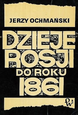 Dzieje Rosji do roku 1861 Jerzy Ochmański