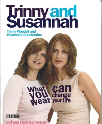 TRINNY AND SUSANNAH WHAT YOU WEAR CAN CHANGE YOUR