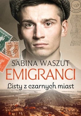 Emigranci Listy z czarnych miast Sabina Waszut