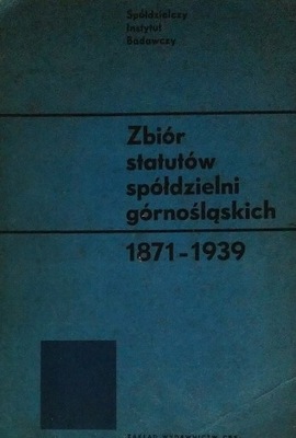 Zbiór statutów spółdzielni górnośląskich 1871-1939 Henryk Tomiczek SPK