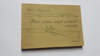 BRON PALNA WOJSK POLSKICH 1797-1831 - Marian Maciejewski