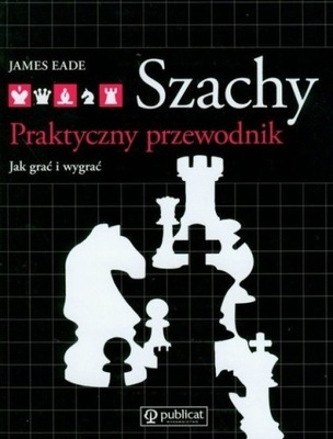 Szachy Praktyczny przewodnik Jak grać i