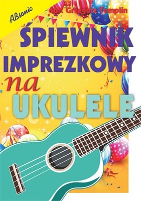Śpiewnik imprezkowy na ukulele