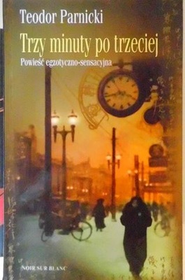 Trzy minuty po trzeciej - Teodor Parnicki