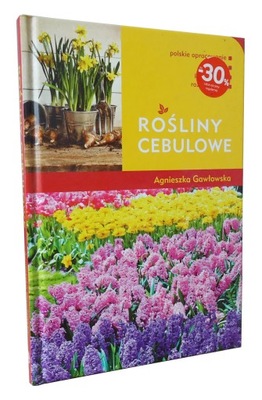 Agnieszka Gawłowska ROŚLINY CEBULOWE Kwiaty