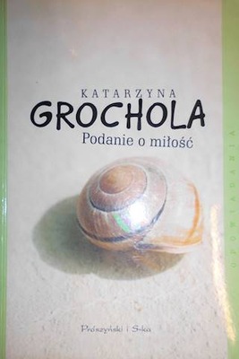 Podanie o miłość - Katarzyna Grochola