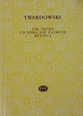 Jan Twardowski Jak tęcza co sobą Wybór wierszy