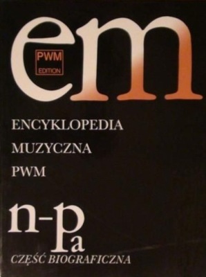 Encyklopedia muzyczna Tom 7 N - Pa Biograficzna