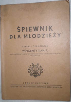 Śpiewnik dla młodzieży - Wincenty Kania - Szamotuły 1946