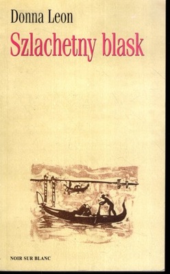 SZLACHETNY BLASK - DONNA LEON