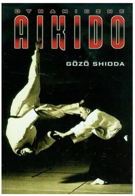 Dynamiczne aikido Gozo Shioda