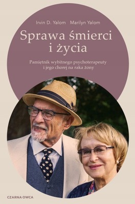 SPRAWA ŚMIERCI I ŻYCIA YALOM IRVIN D YALOM MARILYN