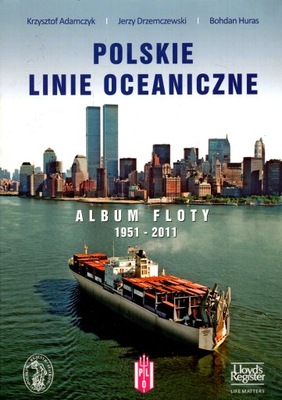 POLSKIE LINIE OCEANICZNE ALBUM FLOTY 1951 - 2011
