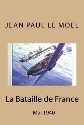 La Bataille de France: Mai 1940