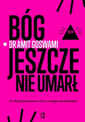 Bóg jeszcze nie umarł Amit Goswami