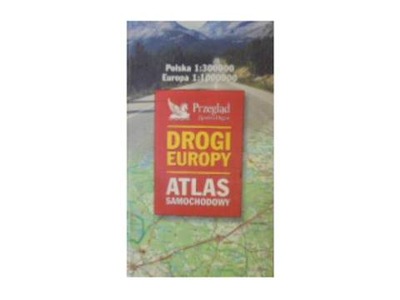 Drogi Europy atlas samochodowy - praca zbiorowa