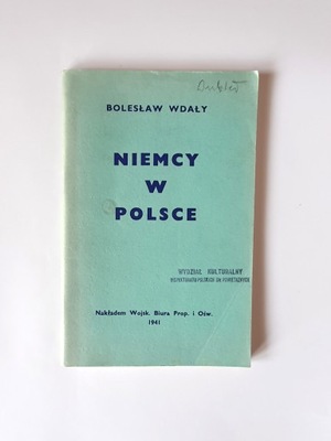 Wdały NIEMCY W POLSCE Wojskowe Biuro Propagandy Oświaty Londyn 1941