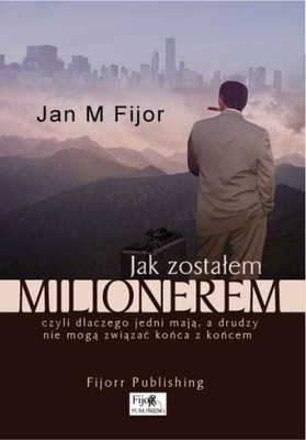 Jak zostałem milionerem - Jan M. Fijor