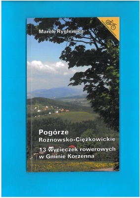 POGÓRZE ROŻNOWSKO-CIĘŻKOWICKIE WYCIECZKI ROWEROWE